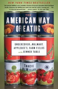 The American Way of Eating: Undercover at Walmart, Applebee's, Farm Fields and the Dinner Table, Paperback/Tracie McMillan