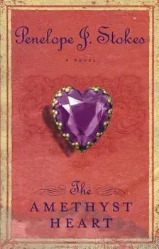 The Amethyst Heart: Newly Repackaged Edition, Paperback/Penelope J. Stokes