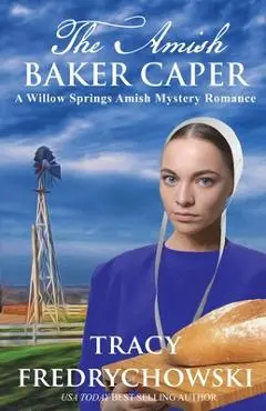 The Amish Baker Caper - Tracy Fredrychowski