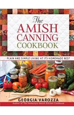 The Amish Canning Cookbook - Georgia Varozza