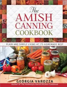 The Amish Canning Cookbook, Paperback/Georgia Varozza