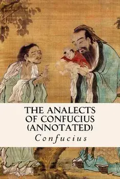 The Analects of Confucius (Annotated)/Confucius