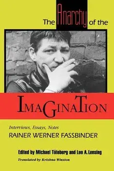 The Anarchy of the Imagination: Interviews, Essays, Notes, Paperback/Rainer Werner Fassbinder