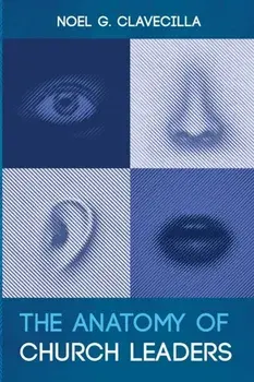 The Anatomy of Church Leaders, Paperback/Noel G. Clavecilla