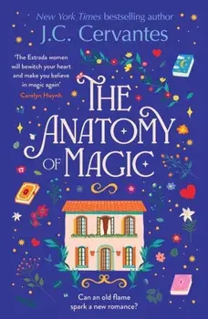 The Anatomy of Magic. Curl up with this perfectly magical and enchantingly romantic read!, Paperback/J.C. Cervantes