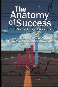 The Anatomy of Success by Nicolas Darvas (the Author of How I Made $2,000,000 in the Stock Market), Paperback/Nicolas Darvas