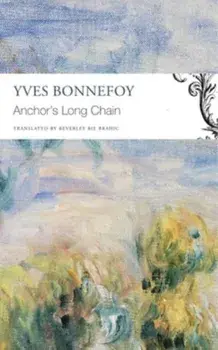 The Anchor's Long Chain, Paperback/Yves Bonnefoy