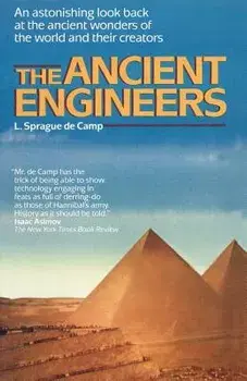 The Ancient Engineers, Paperback/L. Sprague de Camp