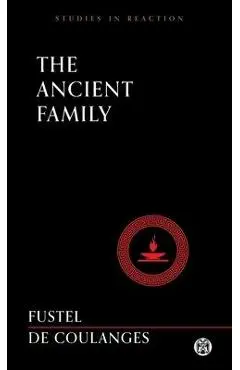 The Ancient Family - Imperium Press (Studies in Reaction) - Numa Denis Fustel De Coulanges