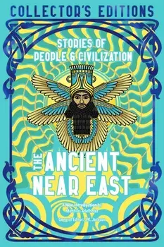 The Ancient Near East (Ancient Origins). Stories Of People & Civilization, Hardback/Flame Tree Studio (Literature and Science)