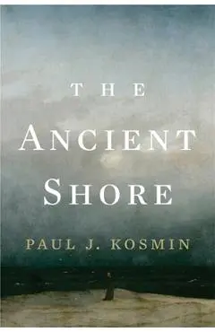 The Ancient Shore - Paul J. Kosmin