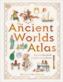 The Ancient Worlds Atlas, Hardcover/Dk