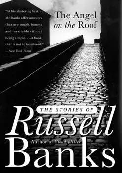 The Angel on the Roof: The Stories of Russell Banks, Paperback/Russell Banks