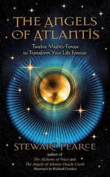 The Angels of Atlantis: Twelve Mighty Forces to Transform Your Life Forever, Paperback/Stewart Pearce