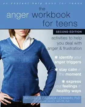 The Anger Workbook for Teens: Activities to Help You Deal with Anger and Frustration, Paperback/Raychelle Cassada Lohmann