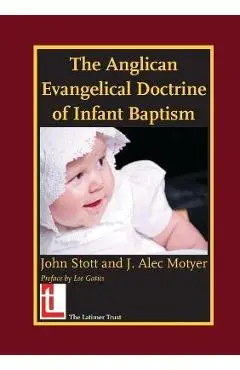 The Anglican Evangelical Doctrine of Infant Baptism - John R. W. Stott