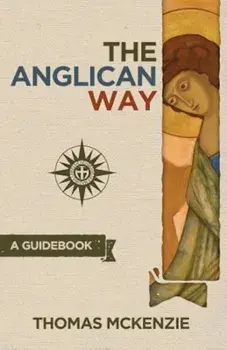 The Anglican Way: A Guidebook, Paperback/Thomas McKenzie
