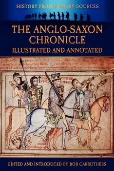 The Anglo-Saxon Chronicle - Illustrated and Annotated, Paperback/Bob Carruthers