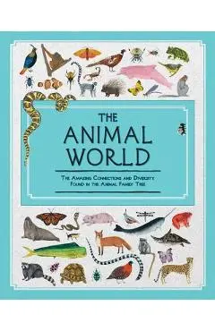 The Animal World: The Amazing Connections and Diversity Found in the Animal Family Tree - Jules Howard
