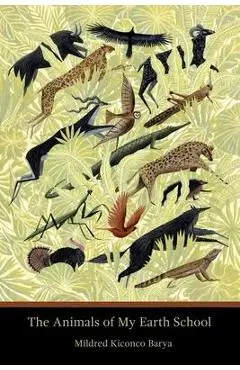 The Animals of My Earth School - Mildred Kiconco Barya