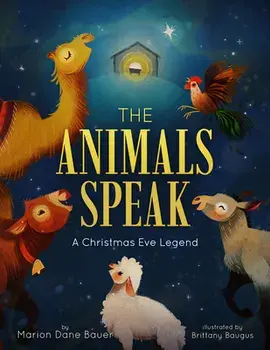 The Animals Speak: A Christmas Eve Legend, Hardcover/Marion Dane Bauer