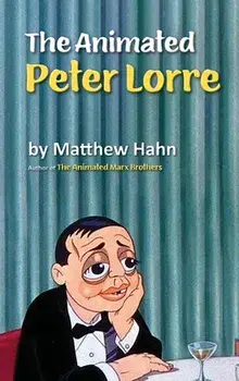 The Animated Peter Lorre (hardback), Hardcover/Matthew Hahn