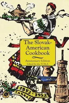 The Anniversary Slovak-American Cook Book, Hardcover/The First Catholic Slovak Ladies Union
