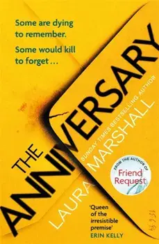 The Anniversary. The addictive new thriller from the bestselling author of FRIEND REQUEST, Hardback/Laura Marshall