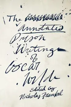 The Annotated Prison Writings of Oscar Wilde, Paperback/Oscar Wilde