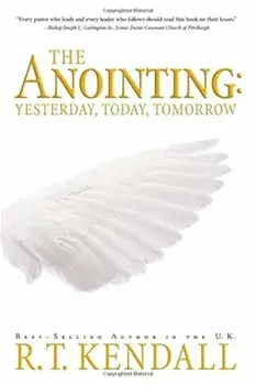 The Anointing: Yesterday, Today and Tomorrow, Paperback/R. T. Kendall