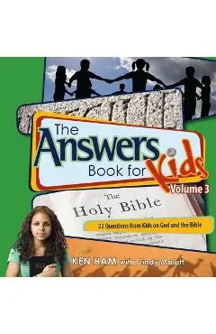 The Answers Book for Kids Volume 3: 22 Questions from Kids on God and the Bible - Ken Ham