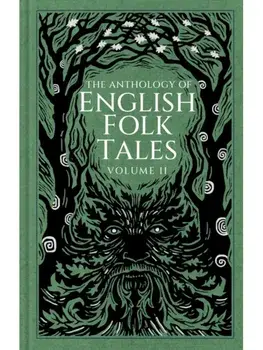 The Anthology of English Folk Tales: Volume II, Hardback/Folk Tales Authors