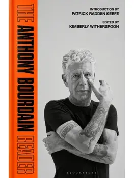 The Anthony Bourdain Reader. New, Classic and Rediscovered Writing, Hardback/Anthony Bourdain