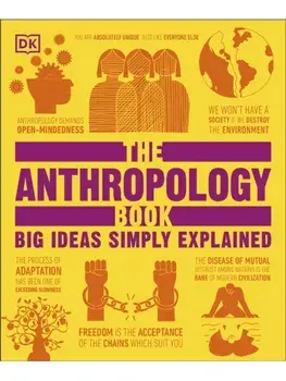 The Anthropology Book. Big Ideas Simply Explained, Hardback/DK