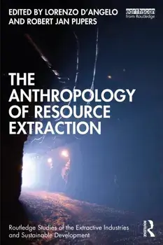 The Anthropology of Resource Extraction, Paperback/***