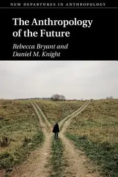 The Anthropology of the Future, Paperback/Rebecca Bryant