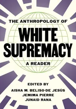 The Anthropology of White Supremacy. A Reader, Paperback/***