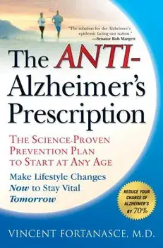 The Anti-Alzheimer's Prescription: The Science-Proven Prevention Plan to Start at Any Age, Paperback/Vincent Fortanasce