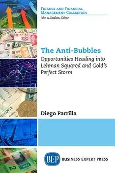 The Anti-Bubbles: Opportunities Heading into Lehman Squared and Gold's Perfect Storm/Diego Parrilla