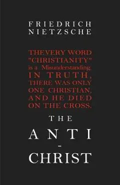 The Anti-Christ - Friedrich Wilhelm Nietzsche