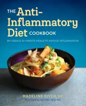 The Anti Inflammatory Diet Cookbook: No Hassle 30-Minute Recipes to Reduce Inflammation, Paperback/Madeline Given