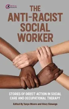 The Anti-Racist Social Worker. stories of activism in social care and allied health professionals, Paperback/***