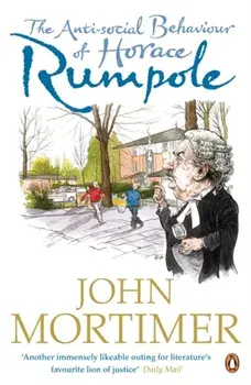 The Anti-social Behaviour of Horace Rumpole, Paperback/John Mortimer