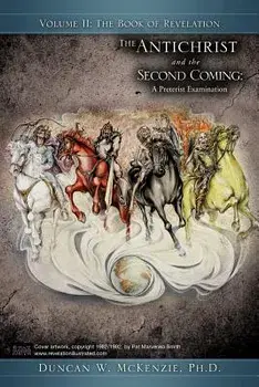 The Antichrist and the Second Coming: A Preterist Examination, Paperback/Duncan W. McKenzie