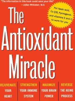 The Antioxidant Miracle: Your Complete Plan for Total Health and Healing, Paperback/Lester Packer