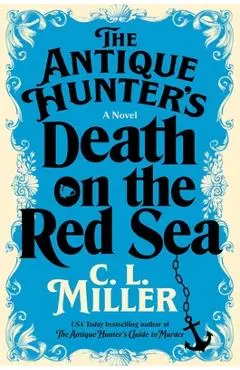The Antique Hunter's Death on the Red Sea - C. L. Miller