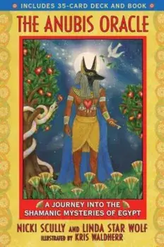 The Anubis Oracle: A Journey Into the Shamanic Mysteries of Egypt 'With 35-Card Deck', Paperback/Nicki Scully