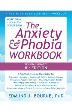 The Anxiety and Phobia Workbook - Edmund J. Bourne