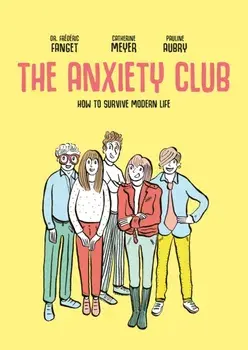 The Anxiety Club. How to Survive Modern Life, Paperback/Catherine Meyer