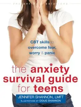 The Anxiety Survival Guide for Teens: CBT Skills to Overcome Fear, Worry, and Panic, Paperback/Jennifer Shannon